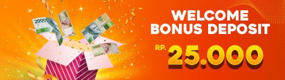 WELCOME BONUS DEPOSIT Rp 25.000